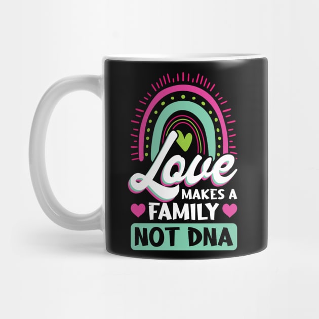 Love Makes A Family Not DNA - Adoption Day by Peco-Designs